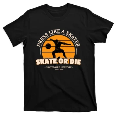 Skate Or Die Skateboard Lifestyle T-Shirt