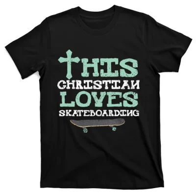 This Christian Loves Skateboarding. Religious Skate T-Shirt